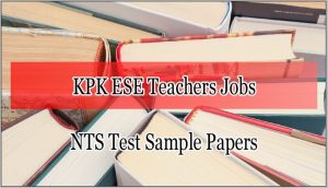 Khyber Pakhtunkhwa ESE Teachers Jobs NTS Test Sample Papers