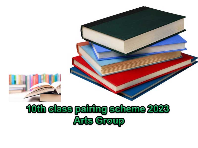 10th class pairing scheme 2023 Arts Group