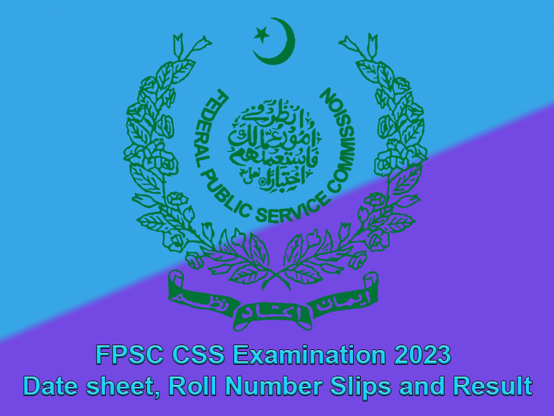 FPSC CSS Examination 2023 Date sheet, Roll Number Slips and Result