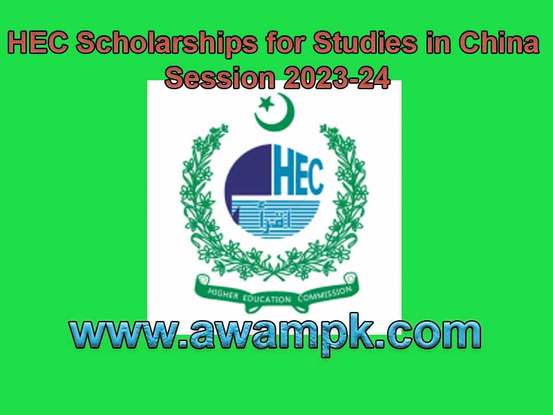 HEC Scholarships for Studies in China Session 2023-24