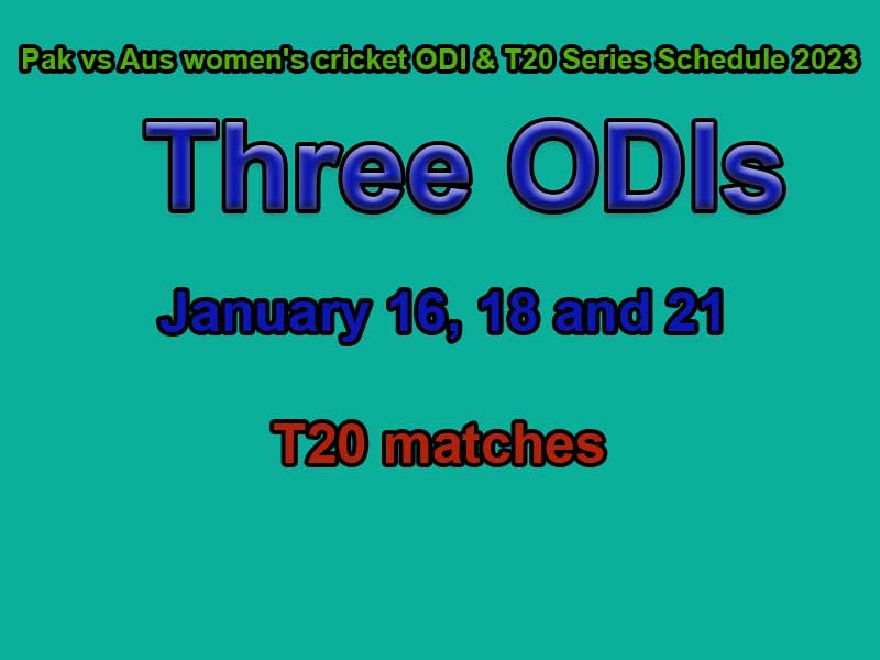 Pak vs Aus Women's cricket ODI & T20 Series Schedule 2023