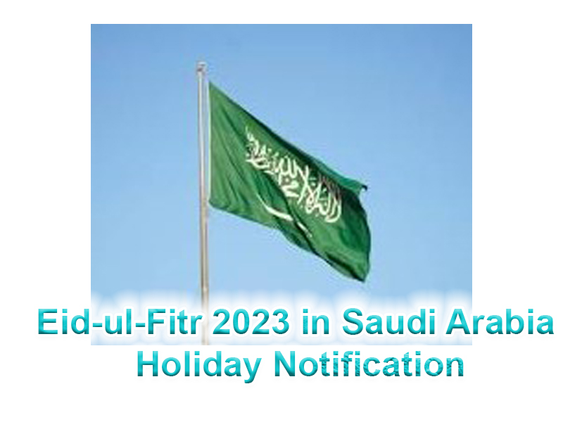 Eid-ul-Fitr 2023 in Saudi Arabia Holiday Notification