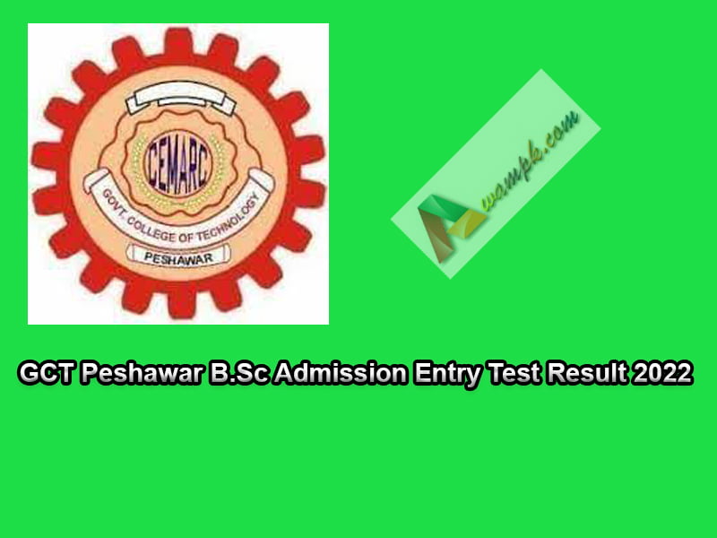 GCT Peshawar B.Sc Admission Entry Test Result 2022