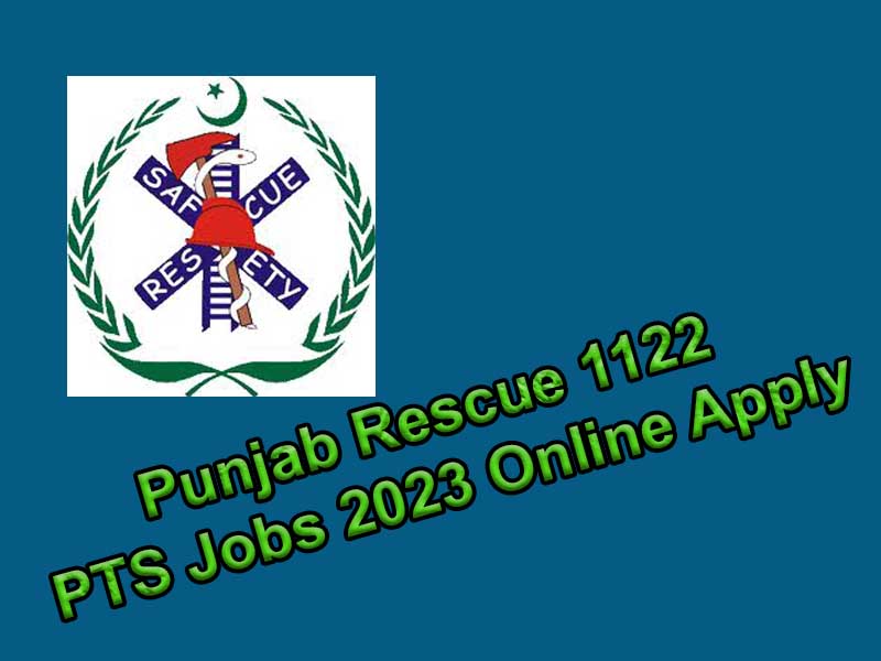 Punjab Rescue 1122 PTS Jobs 2023 Online Apply