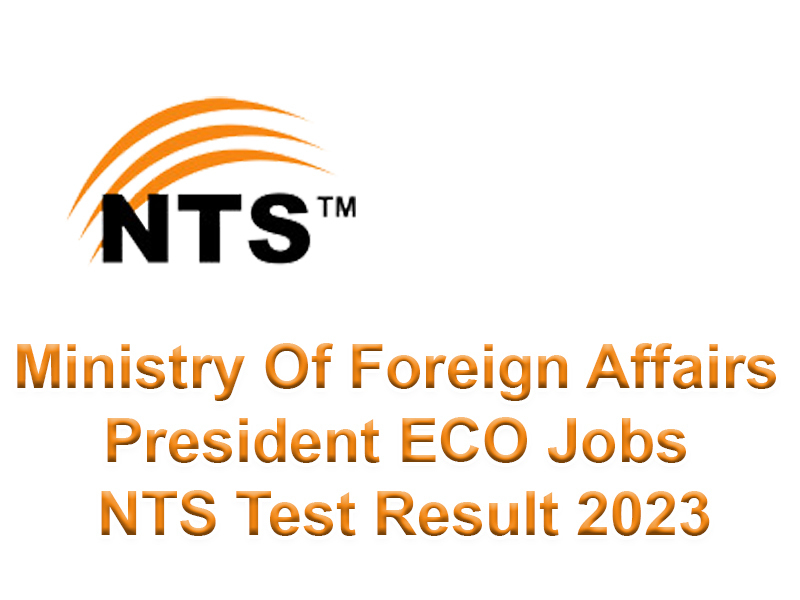 Ministry Of Foreign Affairs President ECO Jobs NTS Test Result 2023