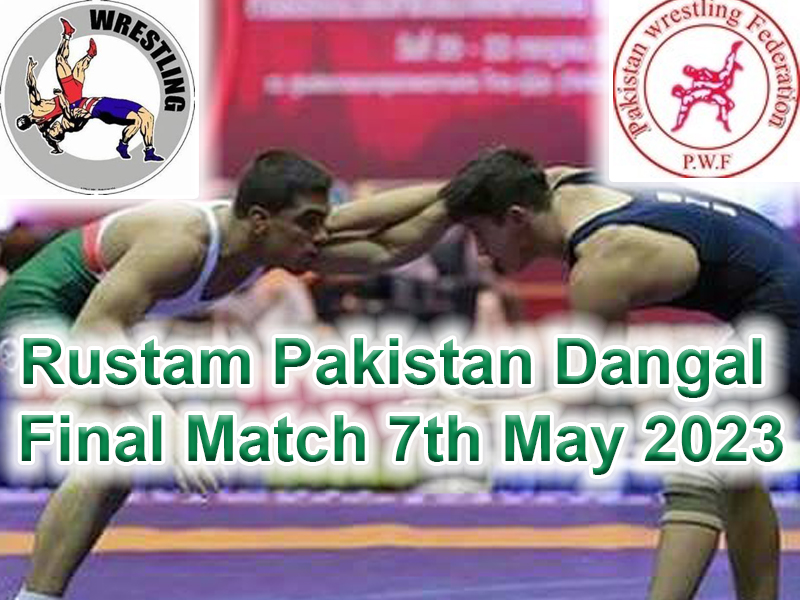 Rustam Pakistan Dangal Final Match 7th May 2023