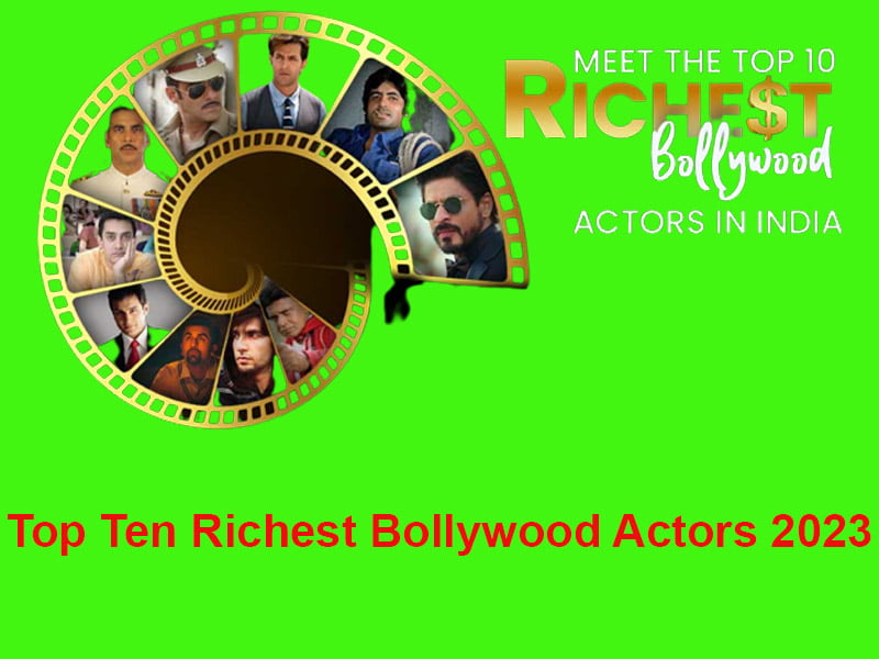 Top Ten Richest Bollywood Actors 2023