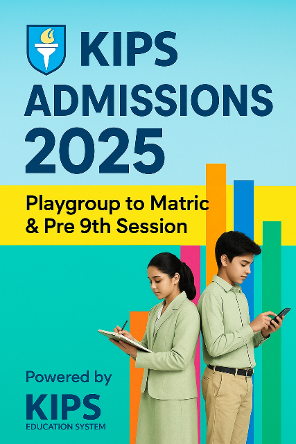KIPS Admissions 2025 – Playgroup to Matric & Pre 9th Session